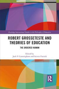 Cover image for Robert Grosseteste and Theories of Education: The Ordered Human