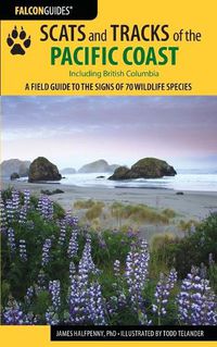 Cover image for Scats and Tracks of the Pacific Coast: A Field Guide to the Signs of 70 Wildlife Species