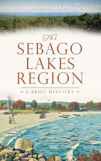 Cover image for The Sebago Lakes Region