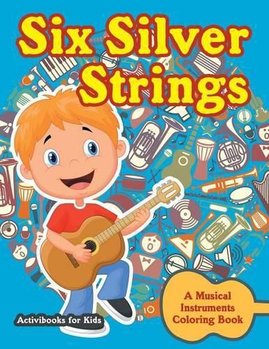 Six Silver Strings: A Musical Instruments Coloring Book