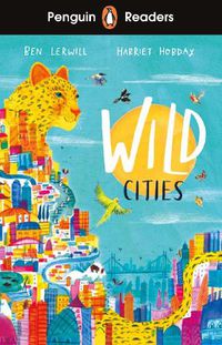 Cover image for Penguin Readers Level 2: Wild Cities (ELT Graded Reader)