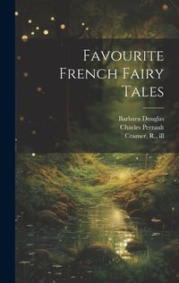 Cover image for Favourite French Fairy Tales