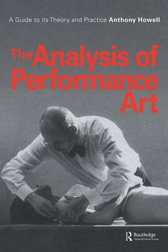 Cover image for The Analysis of Performance Art: A Guide to its Theory and Practice