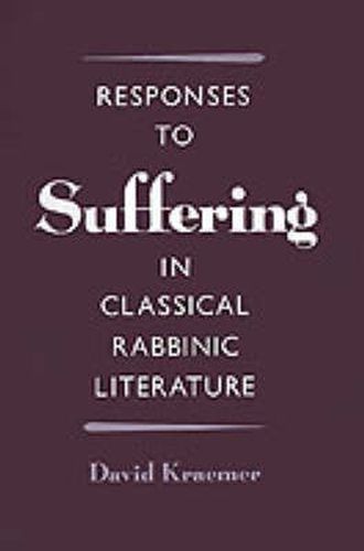 Cover image for Responses to Suffering in Classical Rabbinic Literature