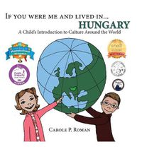 Cover image for If You Were Me and Lived in... Hungary: A Child's Introduction to Culture Around the World