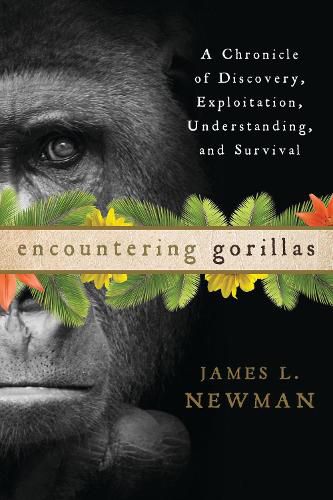 Cover image for Encountering Gorillas: A Chronicle of Discovery, Exploitation, Understanding, and Survival