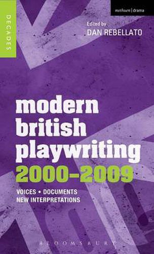 Modern British Playwriting: 2000-2009: Voices, Documents, New Interpretations