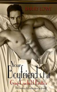 Cover image for Your Boyfriend is Hot: Gay Cuckold Erotica