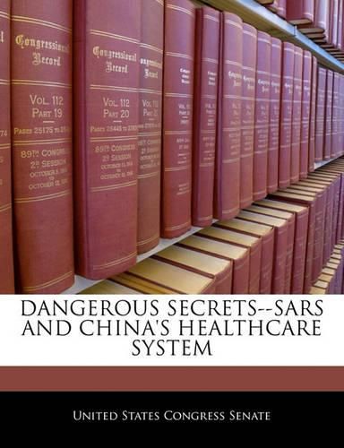 Dangerous Secrets--Sars and China's Healthcare System