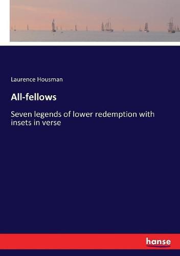 Cover image for All-fellows: Seven legends of lower redemption with insets in verse