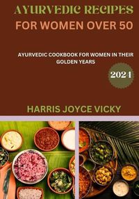 Cover image for Ayurvedic recipes for women over 50