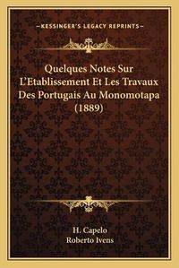 Cover image for Quelques Notes Sur L'Etablissement Et Les Travaux Des Portugais Au Monomotapa (1889)