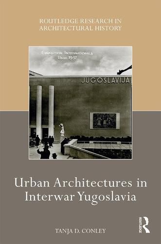 Cover image for Urban Architectures in Interwar Yugoslavia