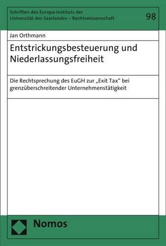 Cover image for Entstrickungsbesteuerung Und Niederlassungsfreiheit: Die Rechtsprechung Des Eugh Zur 'Exit Tax' Bei Grenzuberschreitender Unternehmenstatigkeit