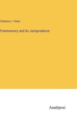 Cover image for Freemasonry and its Jurisprudence