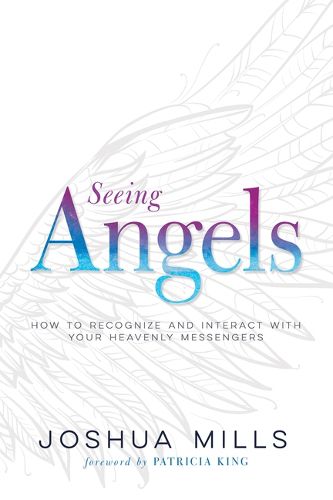 Cover image for Seeing Angels: How to Recognize and Interact with Your Heavenly Messengers
