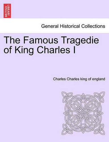 Cover image for The Famous Tragedie of King Charles I