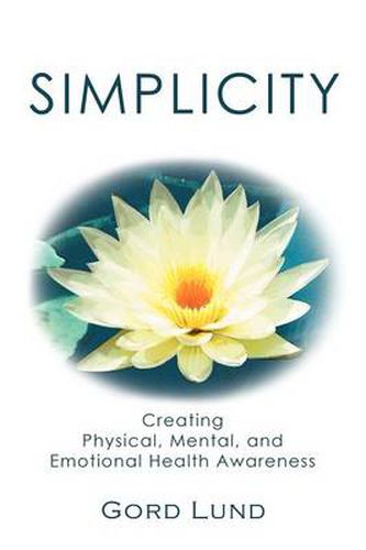 Cover image for Simplicity: Creating Physical, Mental, and Emotional Health Awareness