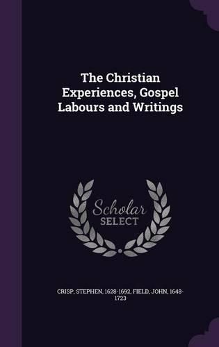 Cover image for The Christian Experiences, Gospel Labours and Writings