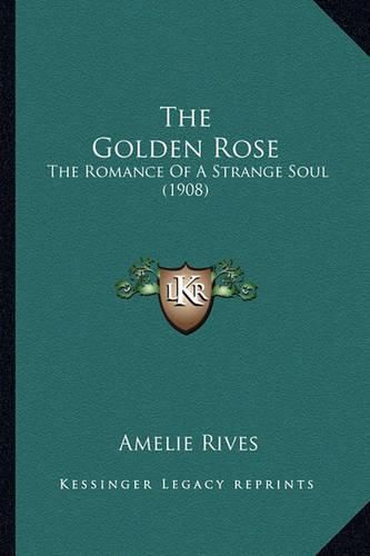 The Golden Rose: The Romance of a Strange Soul (1908)