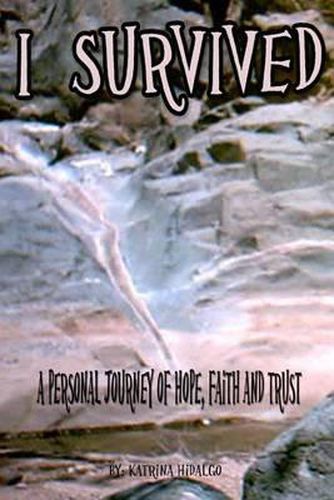 Cover image for I Survived: A Personal Journey of Hope, Faith and Trust