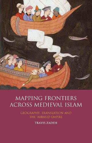 Cover image for Mapping Frontiers Across Medieval Islam: Geography, Translation and the 'Abbasid Empire