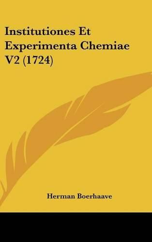 Cover image for Institutiones Et Experimenta Chemiae V2 (1724)