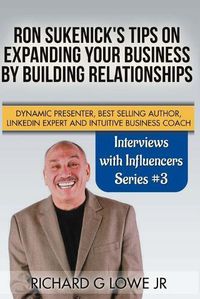 Cover image for Ron Sukenick's Tips on Expanding your Business by Building Relationships: Dynamic Presenter, Best Selling Author, LinkedIn Expert and Intuitive Business Coach