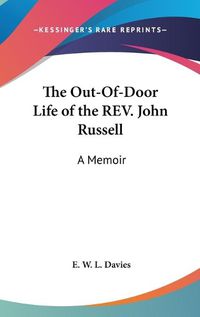 Cover image for The Out-Of-Door Life of the REV. John Russell: A Memoir