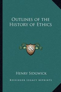 Cover image for Outlines of the History of Ethics