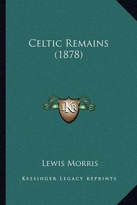 Cover image for Celtic Remains (1878)