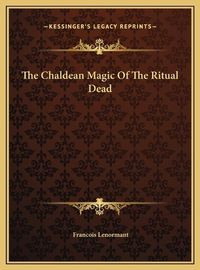 Cover image for The Chaldean Magic of the Ritual Dead