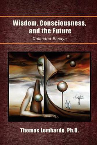 Cover image for Wisdom, Consciousness, and the Future: Collected Essays