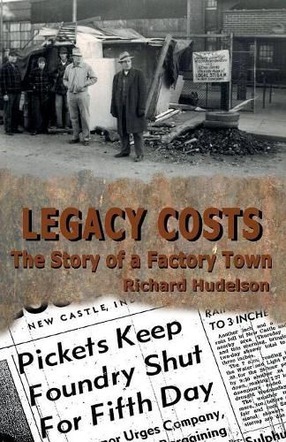 Cover image for Legacy Costs: The Story of a Factory Town,