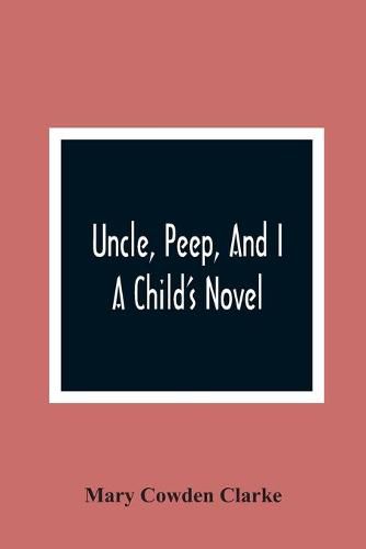 Uncle, Peep, And I. A Child'S Novel