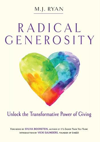 Radical Generosity: Unlock the Transformative Power of Giving