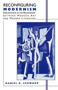 Cover image for Reconfiguring Modernism: Explorations in the Relationship between Modern Art and Modern Literature