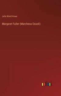 Cover image for Margaret Fuller (Marchesa Ossoli)