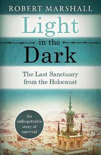 Cover image for Light in the Dark: The Last Sanctuary from the Holocaust