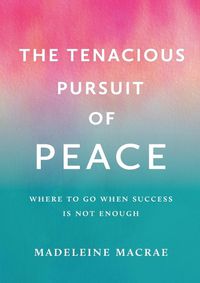 Cover image for The Tenacious Pursuit of Peace