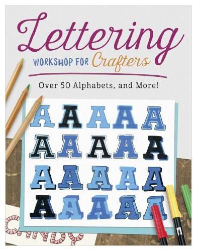 Lettering Workshop for Crafters: Create Over 50 Personalized Alphabets for Notecards, Decorations, Gifts, and More