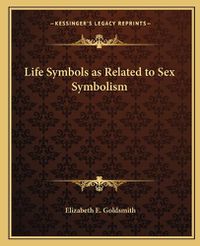 Cover image for Life Symbols as Related to Sex Symbolism