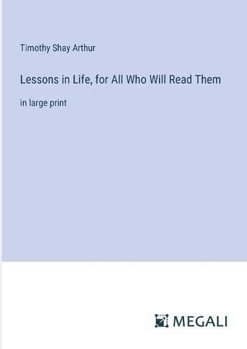 Cover image for Lessons in Life, for All Who Will Read Them