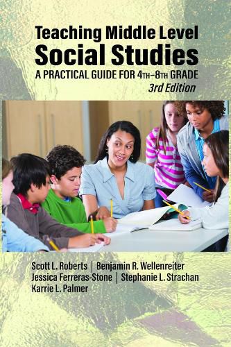 Cover image for Teaching Middle Level Social Studies: A Practical Guide for 4th-8th Grade