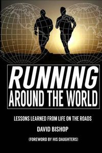 Cover image for Running Around the World: Lessons Learned from Life on the Roads