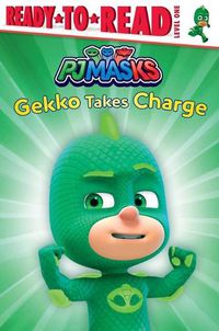 Cover image for Gekko Takes Charge: Ready-To-Read Level 1