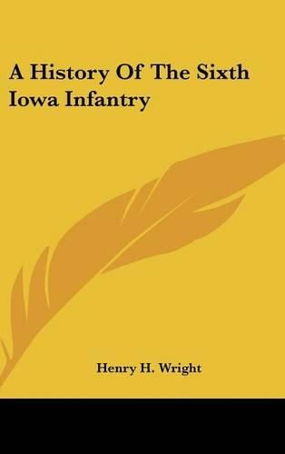 A History of the Sixth Iowa Infantry