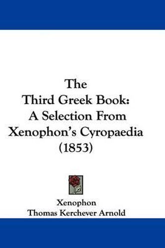 Cover image for The Third Greek Book: A Selection From Xenophon's Cyropaedia (1853)