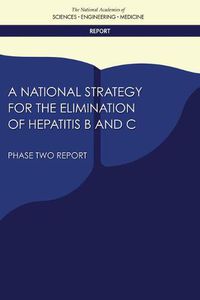 Cover image for A National Strategy for the Elimination of Hepatitis B and C: Phase Two Report