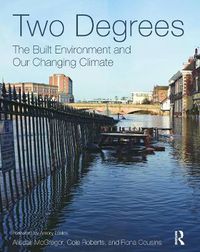 Cover image for Two Degrees: The Built Environment and Our Changing Climate